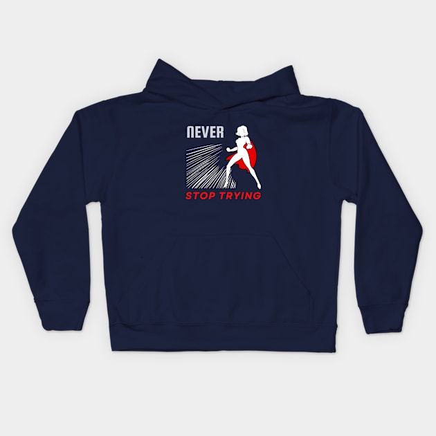 Never stop trying motivational design Kids Hoodie by Digital Mag Store